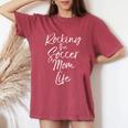 Cute Mother's Day Quote Rocking The Soccer Mom Life Women's Oversized Comfort T-Shirt Crimson