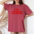 I Eat Asbestos Asbestos Removal Contractor Women's Oversized Comfort T-Shirt Crimson