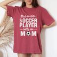 My Favorite Soccer Player Calls Me Mom Women's Oversized Comfort T-Shirt Crimson