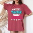 My Favorite Teacher Calls Me Daughter Teacher Family Women's Oversized Comfort T-Shirt Crimson