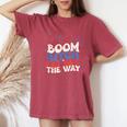 Fireworks 4Th Of July Boom Bitch Get Out The Way Groovy Women's Oversized Comfort T-Shirt Crimson