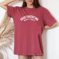 Good Parenting Joke Mom Dad Bad Parent Humor Women's Oversized Comfort T-Shirt Crimson