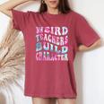 Groovy Weird Teachers Build Character Teacher Sayings Women's Oversized Comfort T-Shirt Crimson
