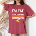 I'm Fat Because I Fuck Your Mom Sandwich Women's Oversized Comfort T-Shirt Crimson