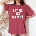 Let Me Ask My Wife Retro Vintage Women's Oversized Comfort T-Shirt Crimson