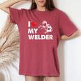 I Love My Welder Welder Wife Girls Women's Oversized Comfort T-Shirt Crimson