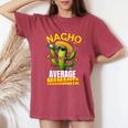 Nacho Average Cactus Mexican Mamacita Cinco De Mayo Women's Oversized Comfort T-Shirt Crimson