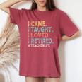 I Came I Taught I Loved I Retired Teacher Life Retirement Women's Oversized Comfort T-Shirt Crimson