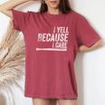 I Yell Because I Care Baseball Softball Dad Mom Women's Oversized Comfort T-Shirt Crimson