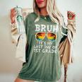 Bruh It's My Last Day Of 1St Grade Teacher Summer Vacation Women's Oversized Comfort T-Shirt Moss