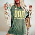 Dad Strength Fathers Day 2022 Women's Oversized Comfort T-Shirt Moss