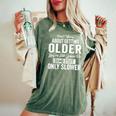 Old People Don’T Worry About Getting Older Dumb Stuff Women's Oversized Comfort T-Shirt Moss