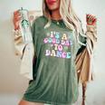 Groovy Its A Good Day To Dance Dance Teacher Women's Oversized Comfort T-Shirt Moss