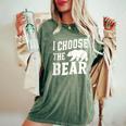 I'd Choose The Bear Would Rather Choose The Bear Women's Oversized Comfort T-Shirt Moss