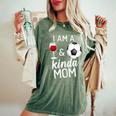 I'm A Wine And Soccer Kind Of Mom Wine Lover Sports Mommy Women's Oversized Comfort T-Shirt Moss