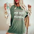 I Only Love My Bed And My Momma I'm Sorry Sweet Girl Women's Oversized Comfort T-Shirt Moss