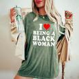 I Love Being A Black Woman Black History Month Women Women's Oversized Comfort T-Shirt Moss