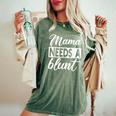 Mama Needs A Blunt Stoner Mom Weed Women's Oversized Comfort T-Shirt Moss