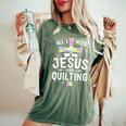 Need Jesus And Quilting For Quilt Quilter Women's Oversized Comfort T-Shirt Moss