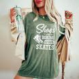 Shoes Are Boring Wear Skates Figure Skating Ice Rink Women's Oversized Comfort T-Shirt Moss