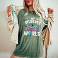 My Students Are Out Of This World Science Teacher Women's Oversized Comfort T-Shirt Moss