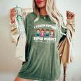 I Teach Super Heroes Teacher Women's Oversized Comfort T-Shirt Moss