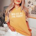 Who Ate All The Pussy Sarcastic Saying Adult Women's Oversized Comfort T-Shirt Mustard