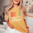 Bruh Formerly Known As Mom For Mom Mother's Day Women's Oversized Comfort T-Shirt Mustard