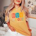 Bruh We Out Teachers Chemistry Teacher End Of School Year Women's Oversized Comfort T-Shirt Mustard