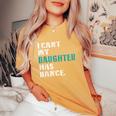 Dad Dance Quote I Can't My Daughter Has Dance Dancing Father Women's Oversized Comfort T-Shirt Mustard