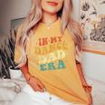 In My Dance Dad Era Dance Dad Lover Fathers Day Groovy Women's Oversized Comfort T-Shirt Mustard