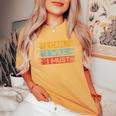 Motivational -I Can I Will I Must Sarcastic Humor Women's Oversized Comfort T-Shirt Mustard