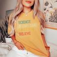 Science Doesn't Care What You Believe Teacher Nerd Women's Oversized Comfort T-Shirt Mustard