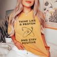 Science Nerd Pun Positive Thinking Proton Teacher Women's Oversized Comfort T-Shirt Mustard