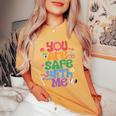 Groovy You Are Safe With Me Lgbtq Pride Month Women's Oversized Comfort T-Shirt Mustard