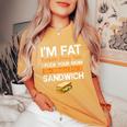 I'm Fat Because I Fuck Your Mom Sandwich Women's Oversized Comfort T-Shirt Mustard