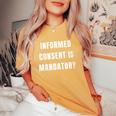 Informed Consent Is Mandatory Women's Oversized Comfort T-Shirt Mustard