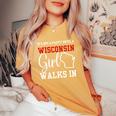 It's Not A Party Until A Wisconsin Girl Walks In Wisconsin Women's Oversized Comfort T-Shirt Mustard