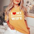 I Love My Hot Latina Wife I Heart My Hot Latina Wife Women's Oversized Comfort T-Shirt Mustard