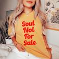 Soul Not For Sale Religious Faith Spiritual Self Love Women's Oversized Comfort T-Shirt Mustard