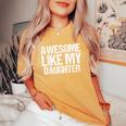 Awesome Like My Daughter Mothers Fathers Day Mom Dad Women's Oversized Comfort T-Shirt Yam