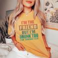 If Found Drunk Please Return To Friend I'm The Friend Women's Oversized Comfort T-Shirt Yam