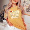 I Love My Hot Girlfriend So Please Stay Away From Me Women's Oversized Comfort T-Shirt Yam