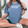 216 Proud Polska Apparel Dyngus Polish Pride Cleveland Women's Oversized Comfort T-Shirt Blue Jean