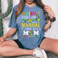 Autism Mom Doesn't Come With A Manual Autism Awareness Women's Oversized Comfort T-Shirt Blue Jean