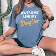 Awesome Like My Daughter Fathers Day Dad Women's Oversized Comfort T-Shirt Blue Jean