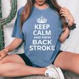 Back Stroke Swimmers 'Keep Calm And Swim Back Stroke' Women's Oversized Comfort T-Shirt Blue Jean