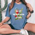 Best Hermana Ever Spanish Mexican Sister Floral Women's Oversized Comfort T-Shirt Blue Jean