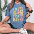 In My Big Sister Era Groovy Cute Big Sis Women's Oversized Comfort T-Shirt Blue Jean