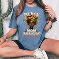 Black Mom Magic Unapologetically Melanin Queen Black History Women's Oversized Comfort T-Shirt Blue Jean
